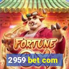 2959 bet com